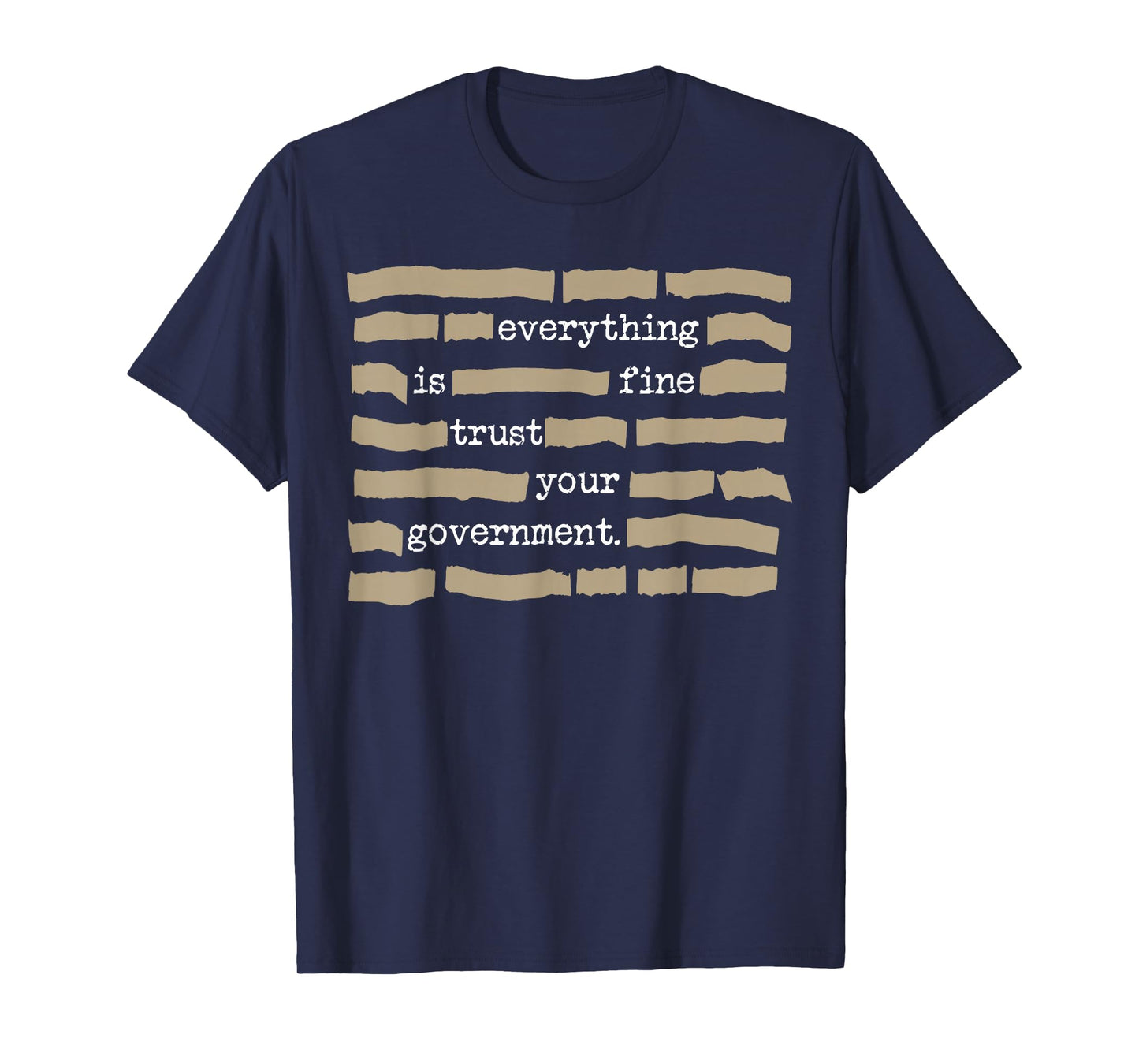 Everything is Fine Trust Your Government Funny Saying Quote T-Shirt - T-Shirt | Navy
