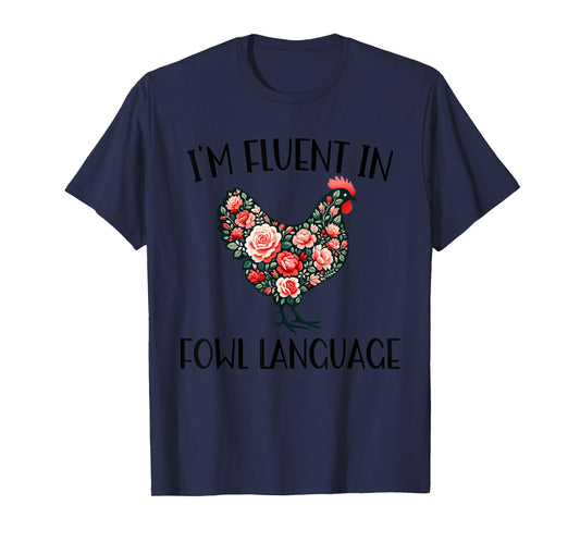 I'm Fluent In Fowl Language Funny Chicken Farmhouse T-Shirt