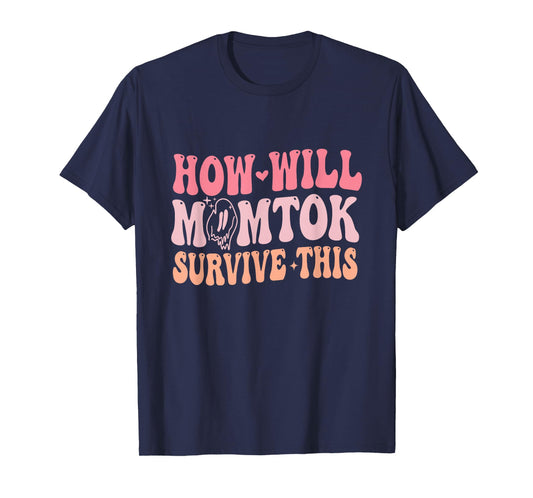 How Will Momtok Survive This Parenting Social Media Mom Life T-Shirt