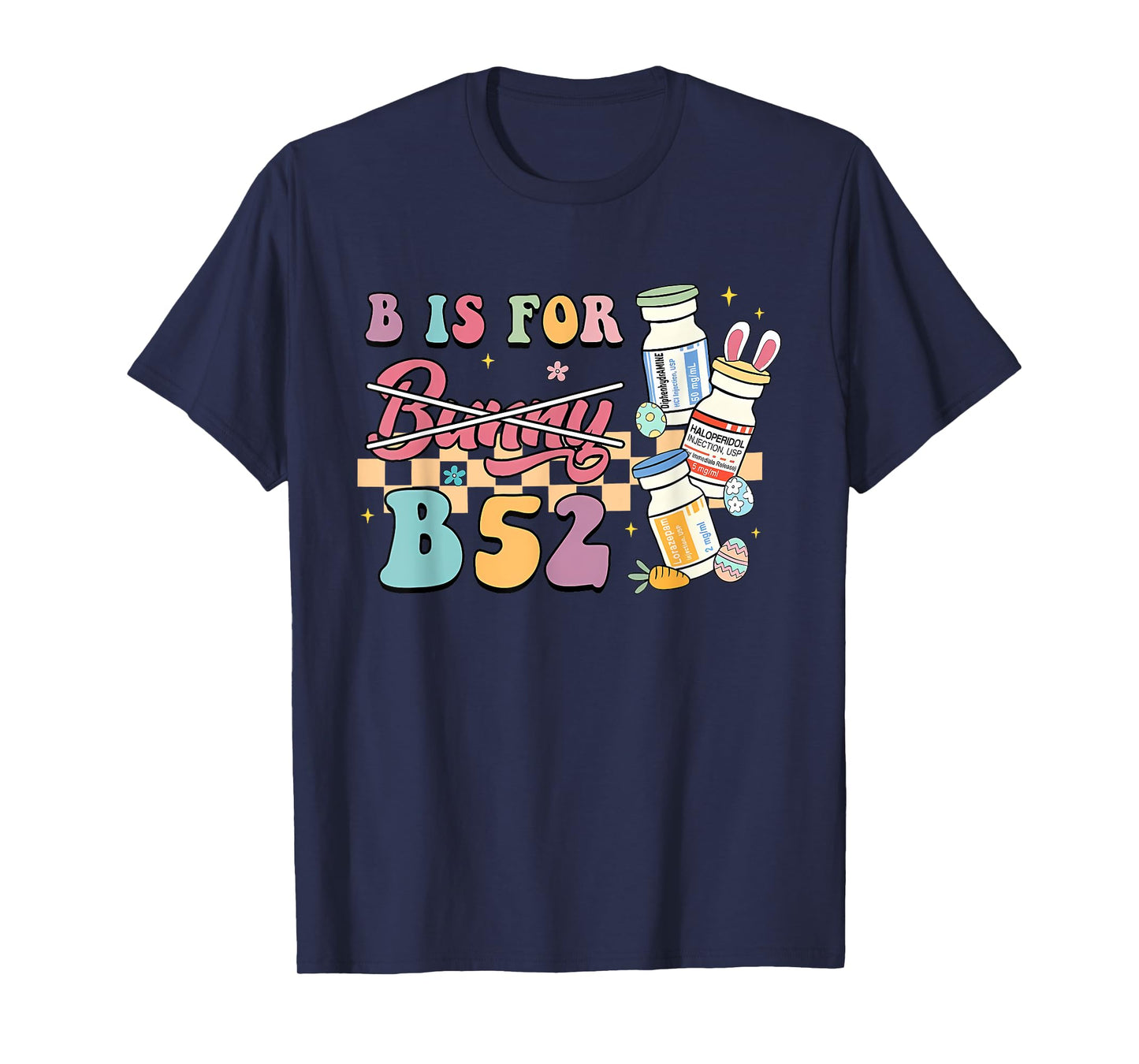 Nurse B Is For B52 ER Easter Benadryl Haldol Pharmacology T-Shirt