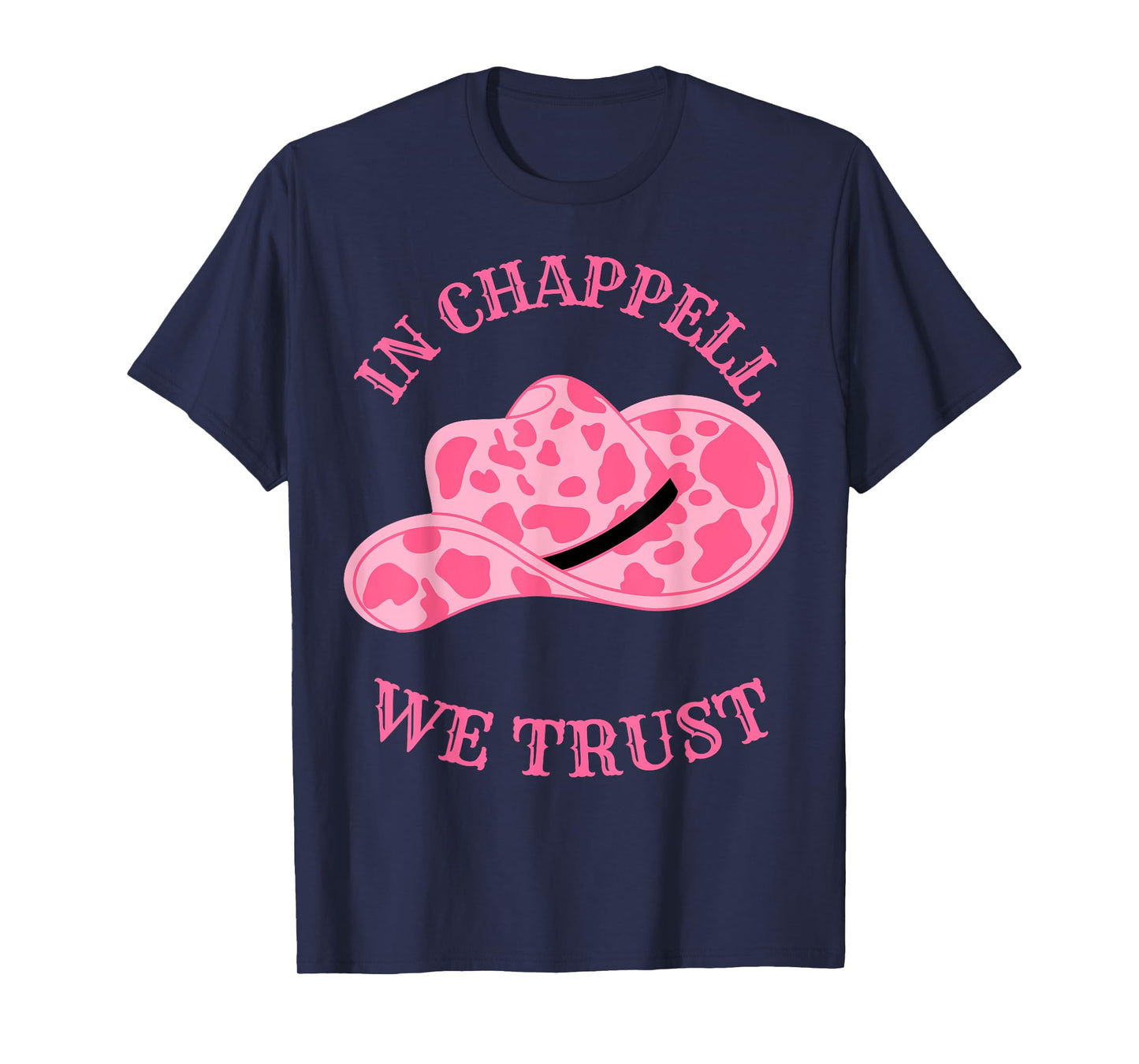 In Chappell We Trust Hat Cowgirl For Western Country T-Shirt