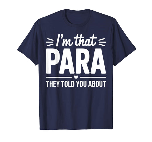 I’m That para They Told You About Paraprofessional Teacher T-Shirt