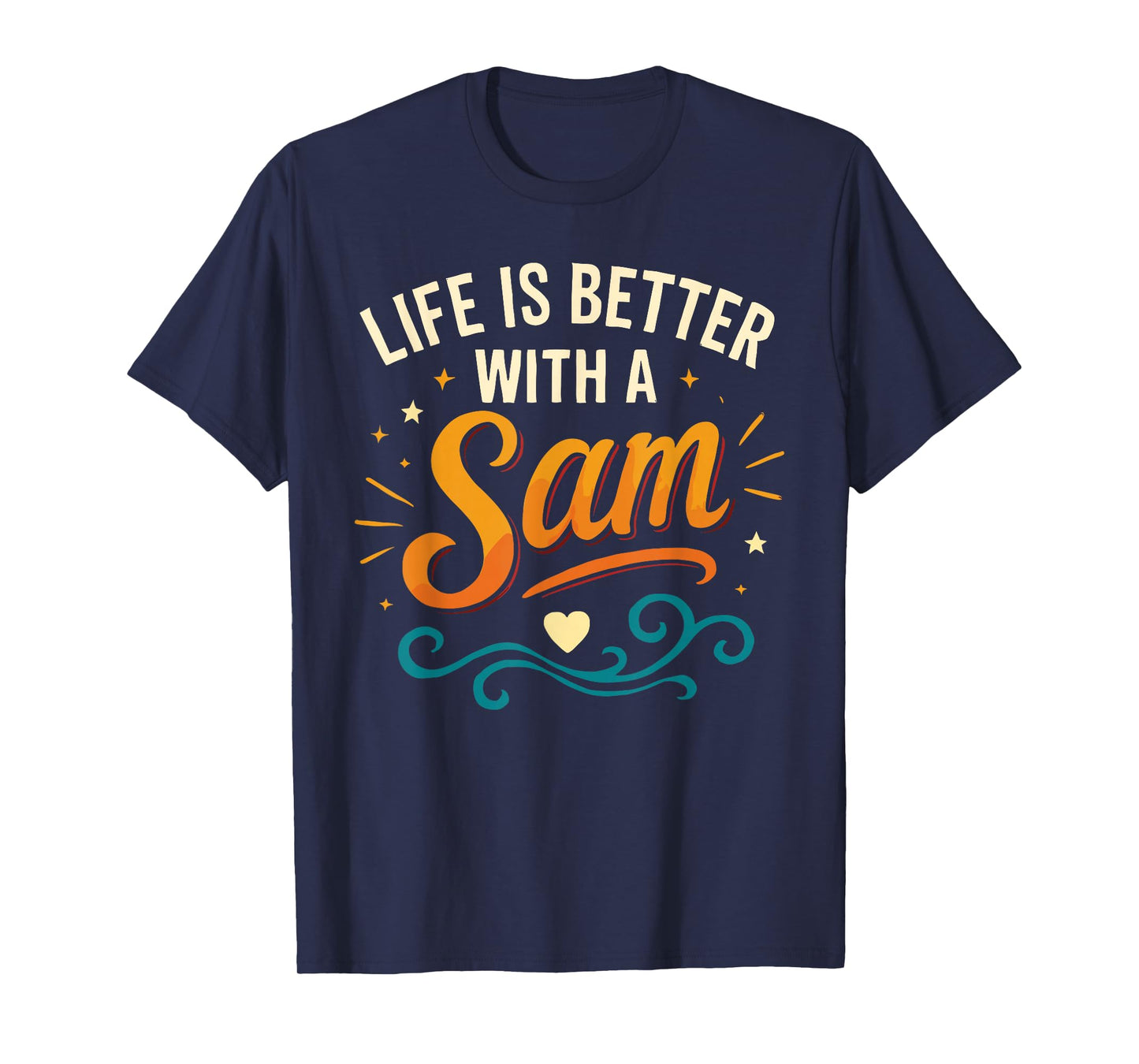 Life is Better with A SAM T-Shirt Funny Name Tee SAM T-Shirt