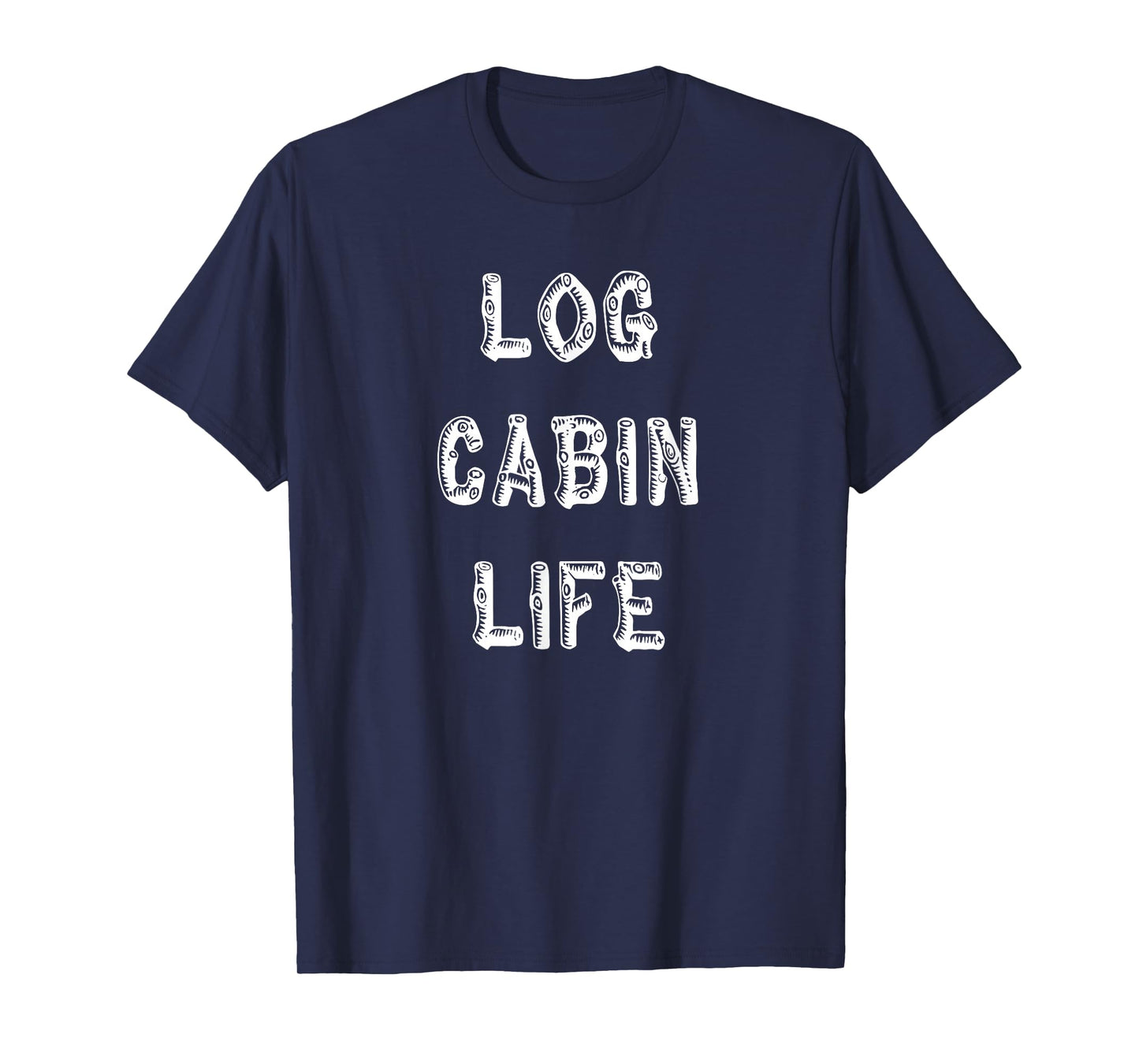 Log Cabin Life T-Shirt