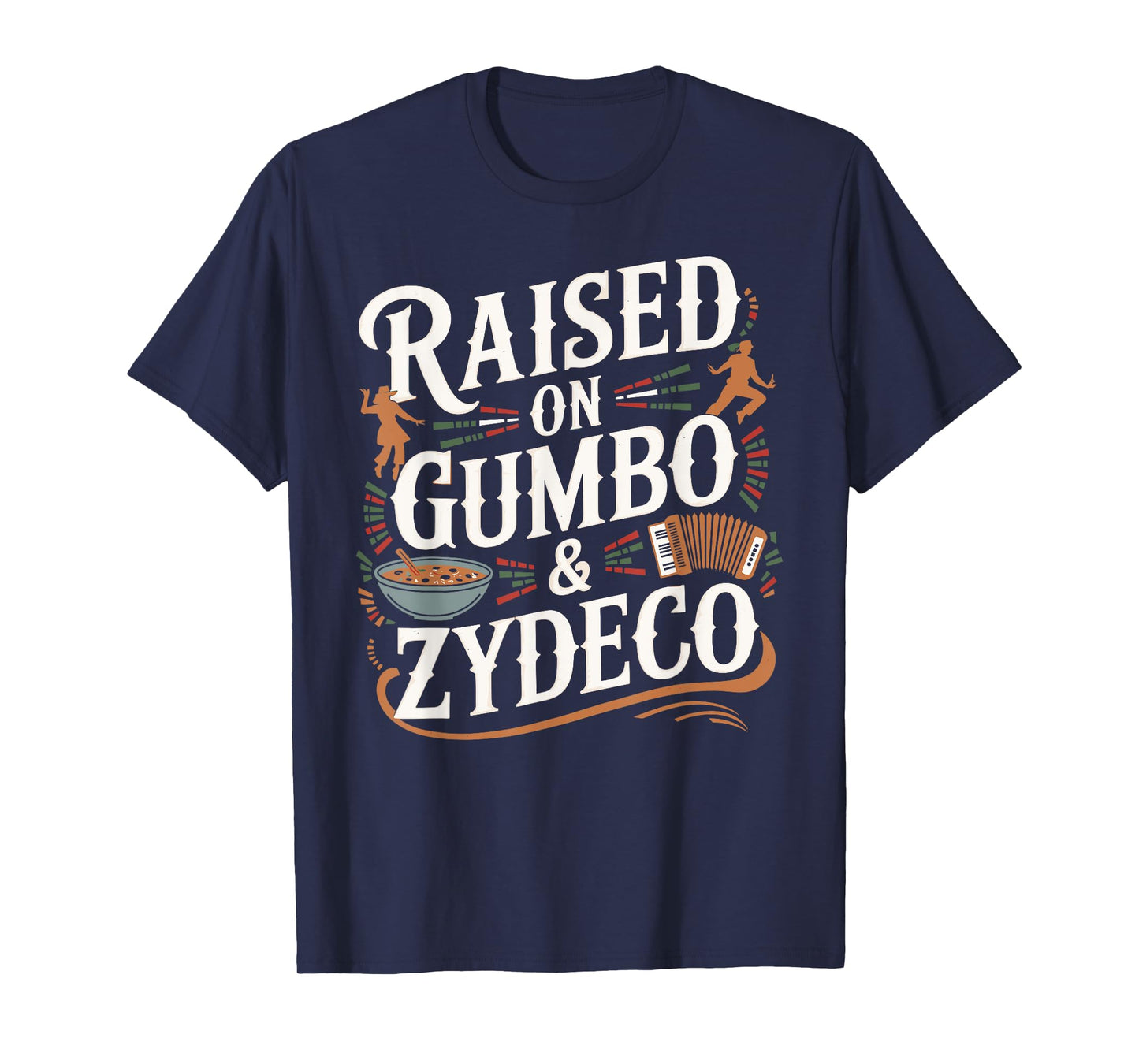 Raised On Gumbo & Zydeco Cajun Louisiana History T-Shirt