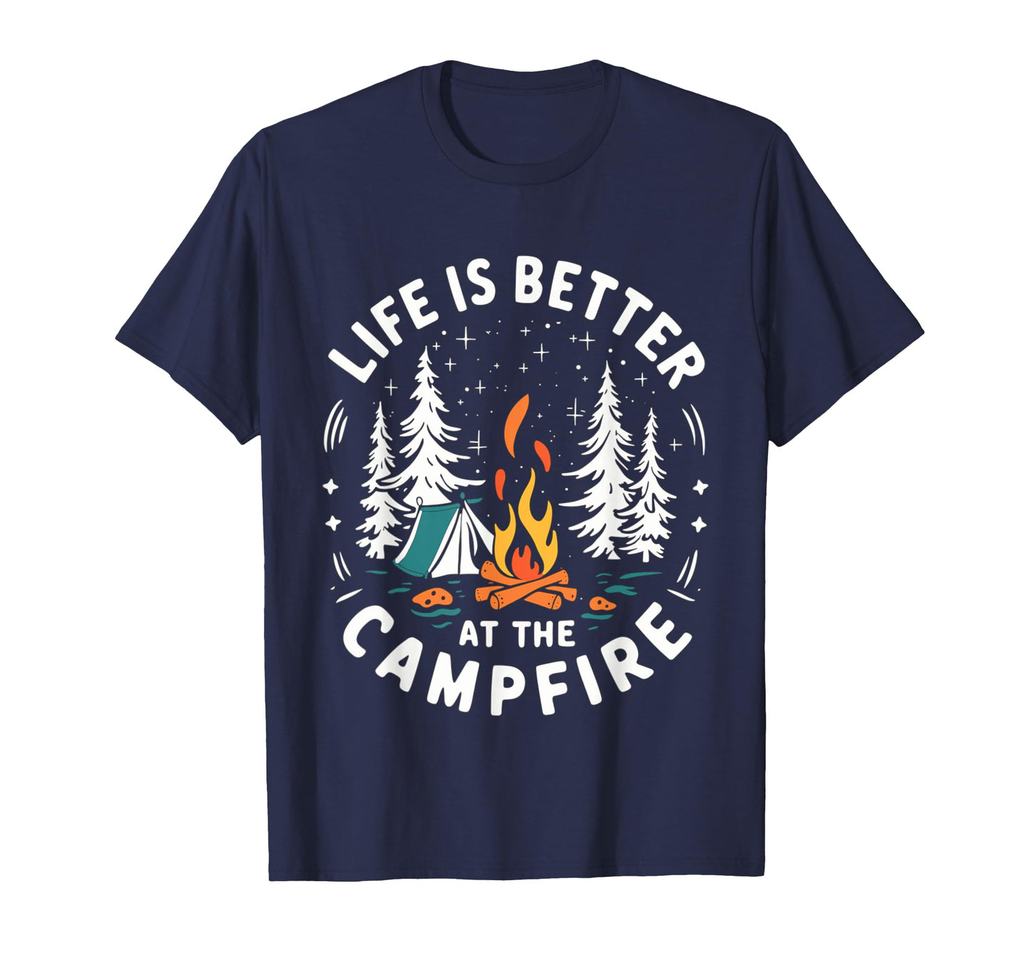 Life Is Better At The Campfire Funny Camping T-Shirt