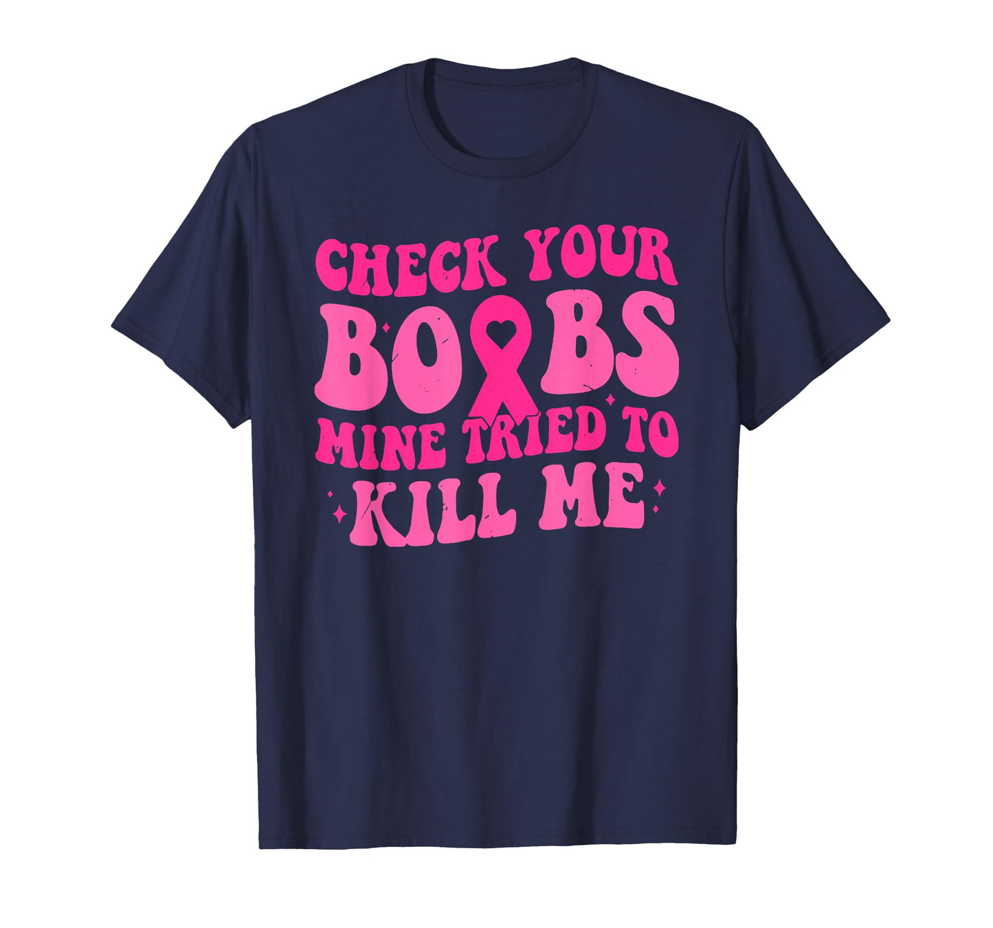 Check Your Boobs Mine Tried to Kill Me T-Shirt