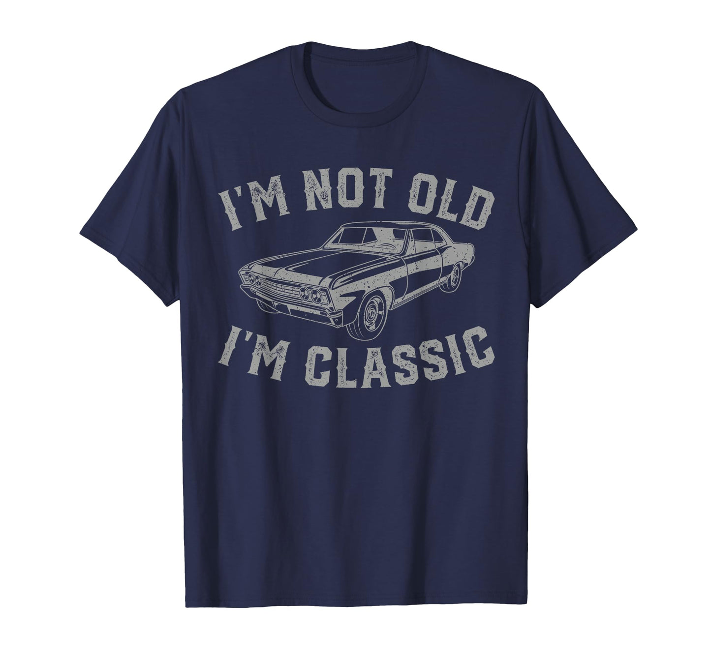 I'm Not Old I'm Classic Vintage Car Father's Day Dad Men T-Shirt