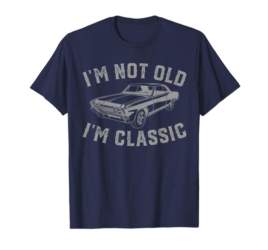 I'm Not Old I'm Classic Vintage Car Father's Day Dad Men T-Shirt