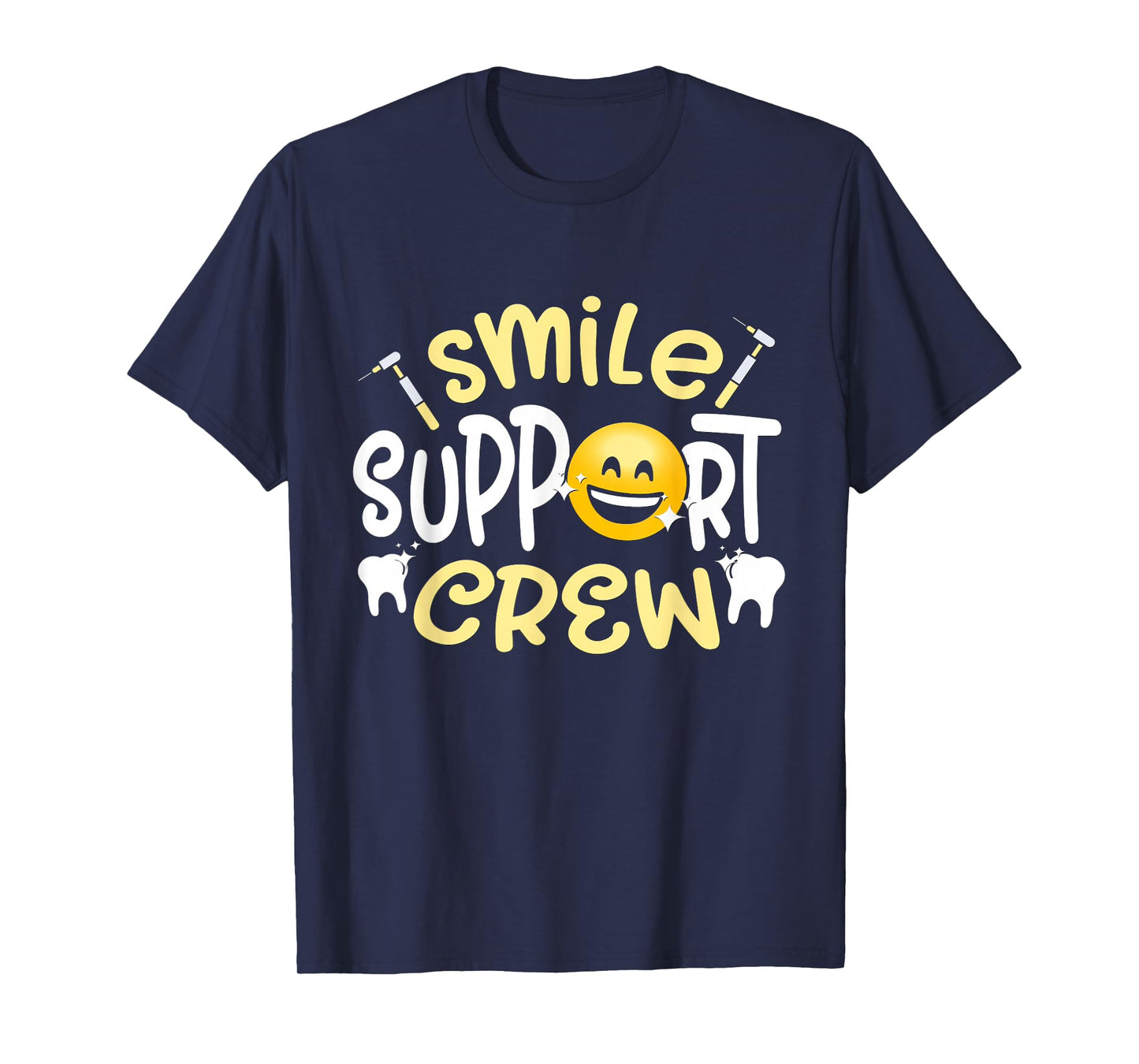 Smile Support Crew Women Tooth Teeth Job Dental Assistant T-Shirt