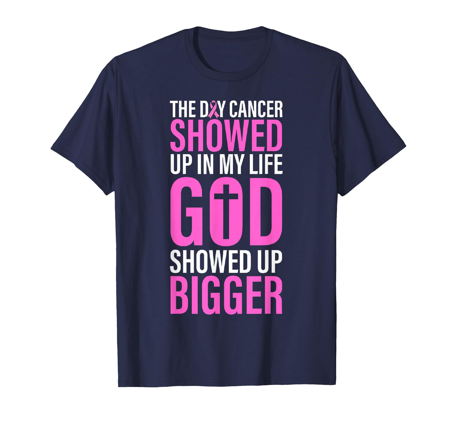 The Day Cancer Showed Up in My Life God Showed Up Bigger T-Shirt