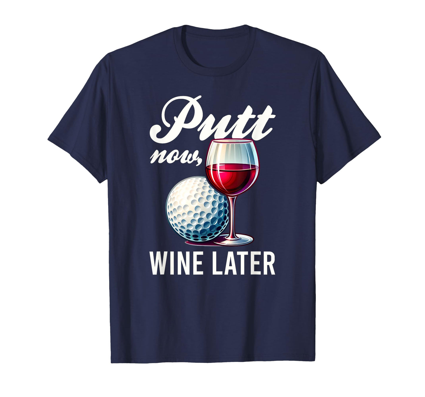 Putt Now Wine Later Funny Golfing Gift Product T-Shirt