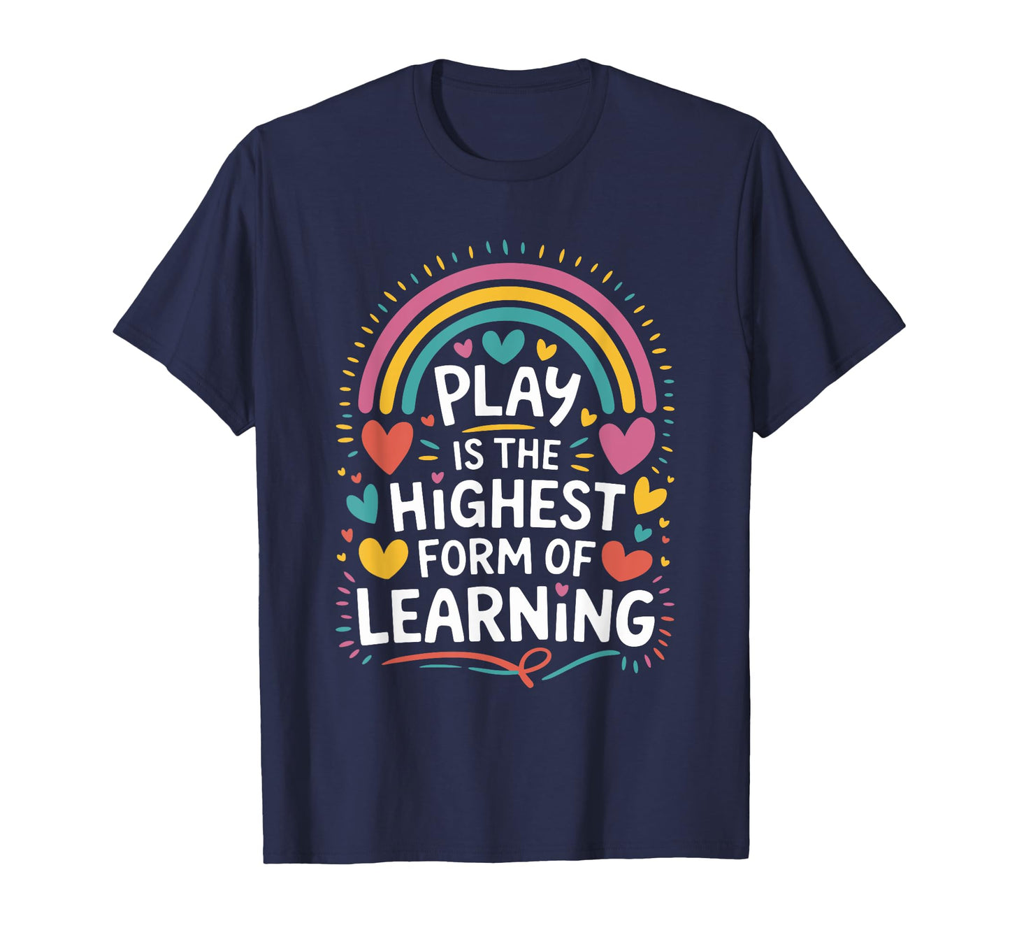 Play is The Highest Form of Learning, Daycare Provider T-Shirt