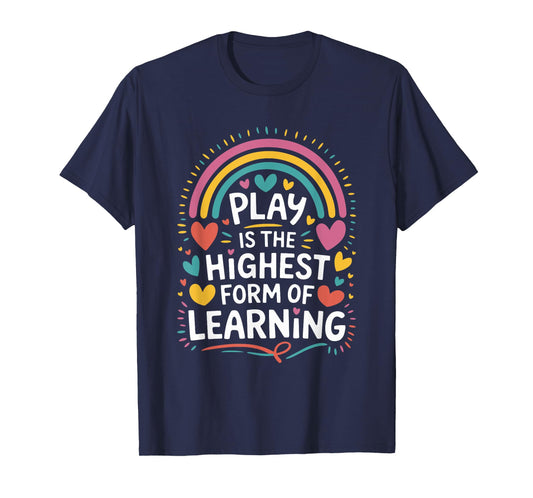 Play is The Highest Form of Learning, Daycare Provider T-Shirt