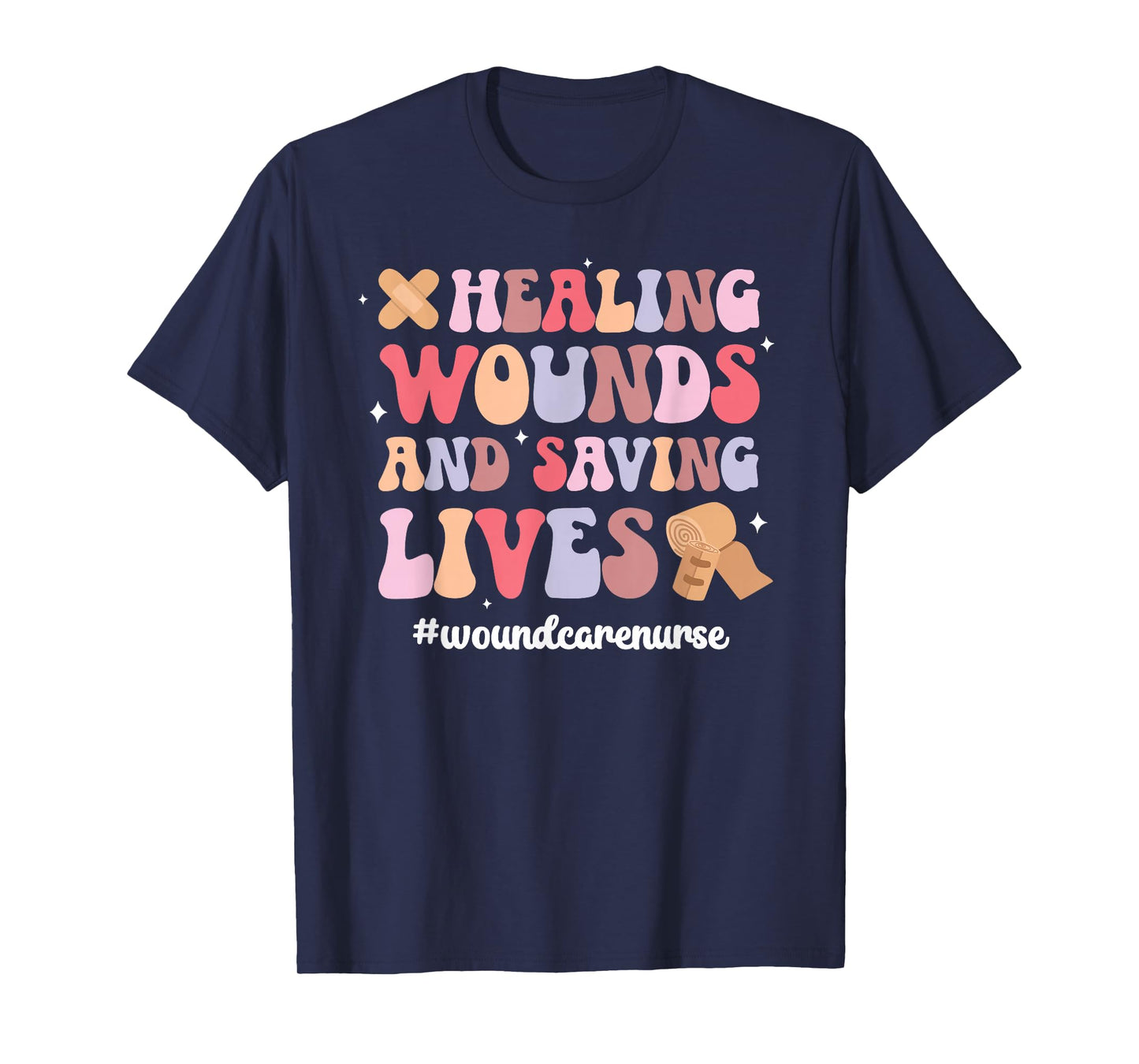 Saving Lives Wound Care Nurse Wound Care Nursing Wound Nurse T-Shirt