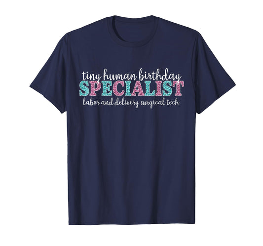 Tiny Human Birthday Specialist Labor Delivery Surgical Tech T-Shirt