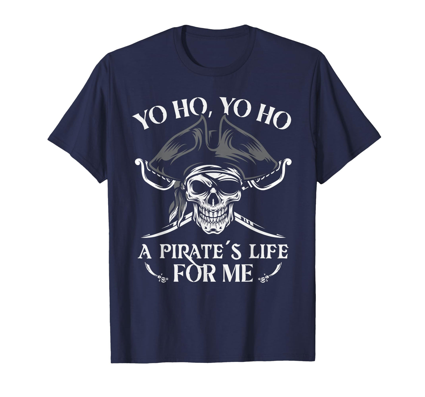 Pirate Life For Me Pirate Skull Buccaneer Freebooter T-Shirt