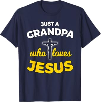 Just a Grandpa Who Loves Jesus Christian Faith T Shirt Gift T-Shirt
