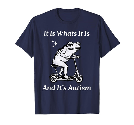 It Is What It Is And It's Autism Funny Meme Autism Awareness T-Shirt