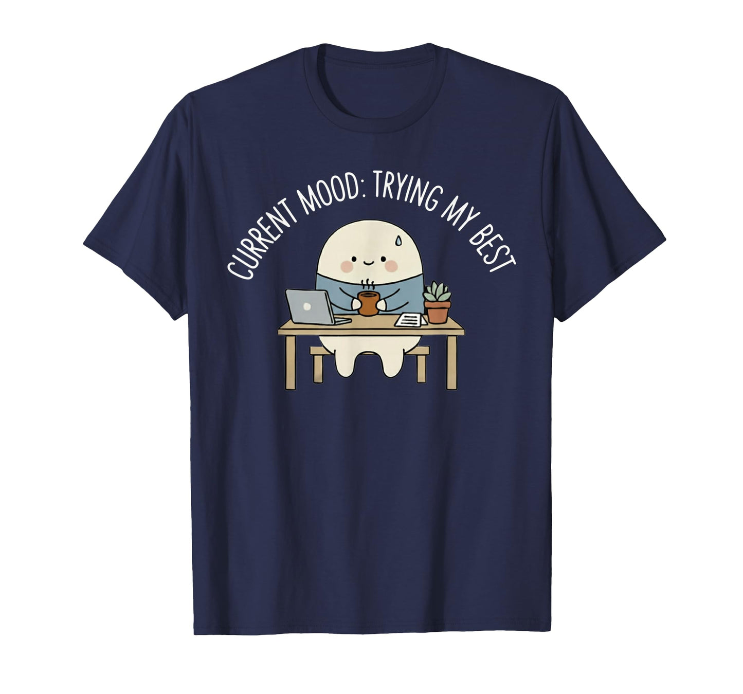 Current Mood Trying My Best Funny Relatable Humor T-Shirt