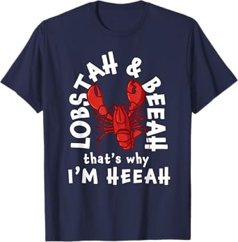 Funny Lobster Lobstah and Beeah That's Why I'm Heeah T-Shirt