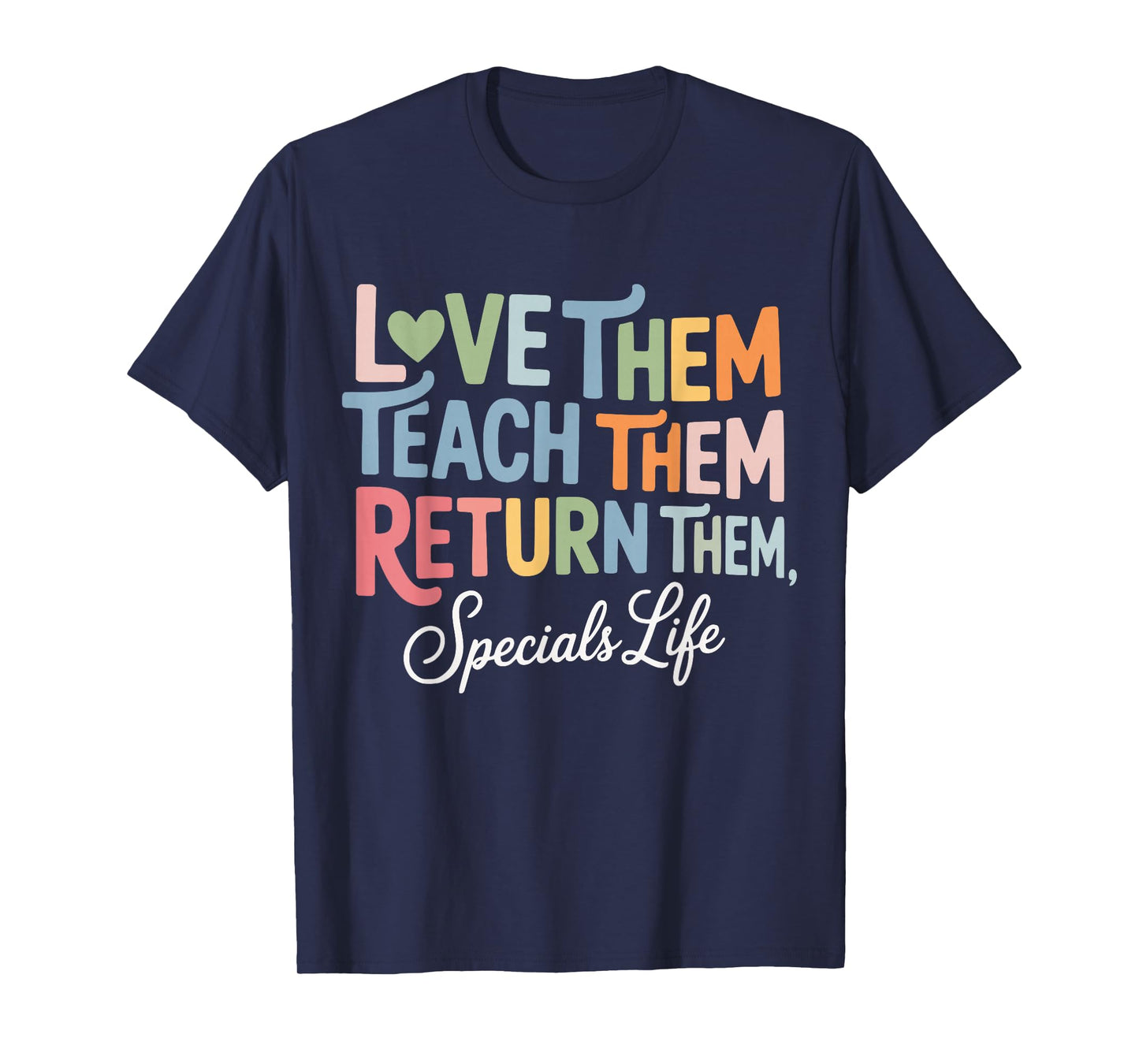 Women Teach Them Love Them Return Them Specials Teacher Life T-Shirt
