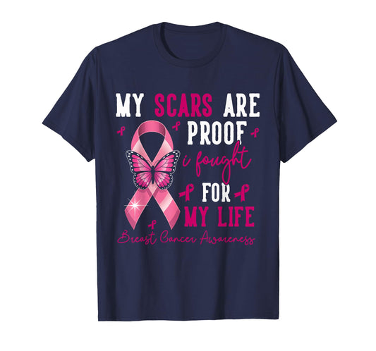 My Scars are Proof I Fought for This Life Breast Cancer T-Shirt