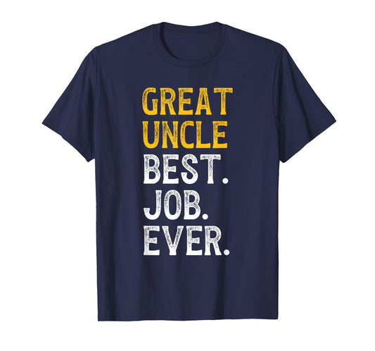 Great Uncle Best Job Ever Great Uncle T-Shirt