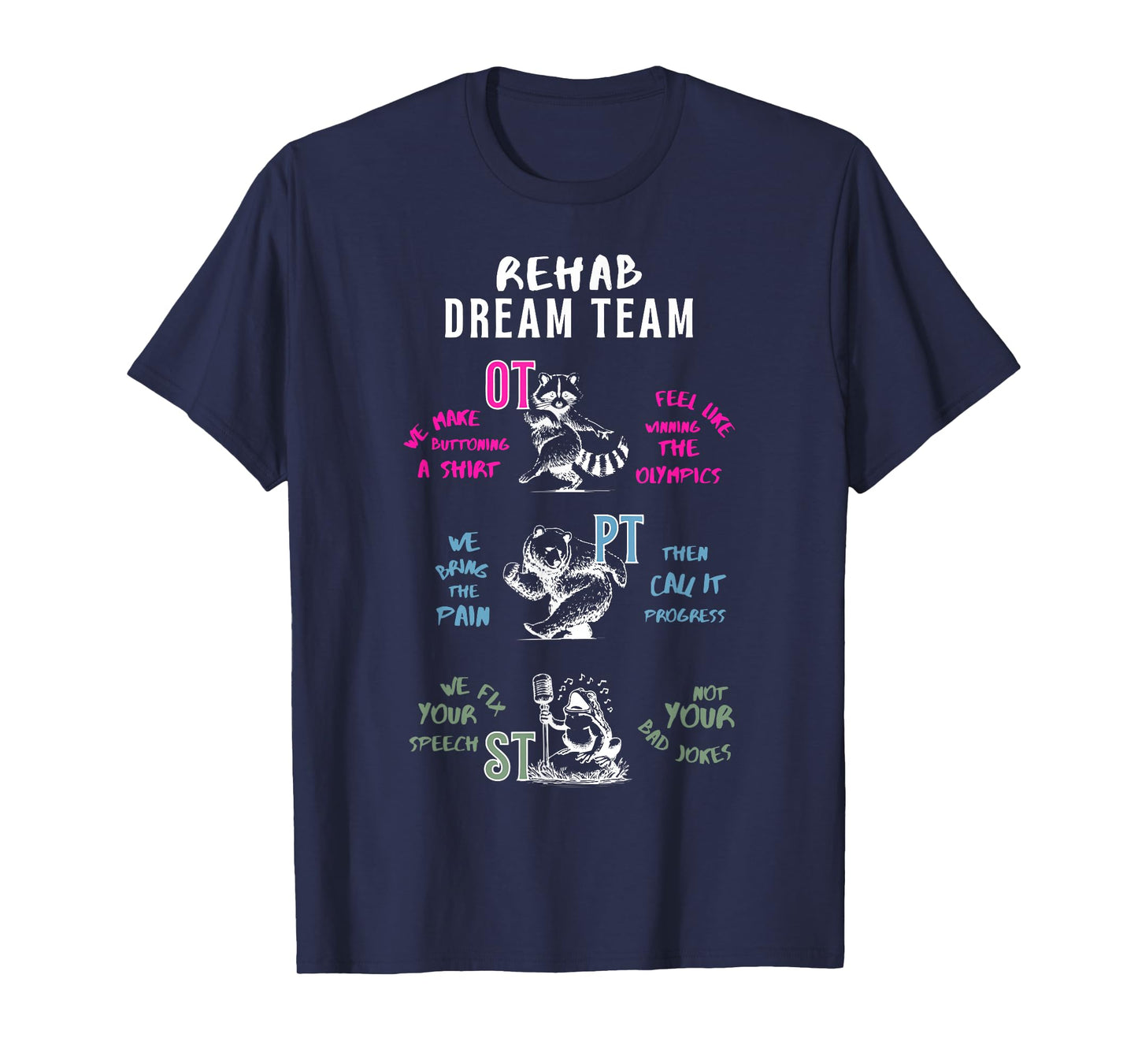 Rehab Dream Team OT PT ST Funny Animal Rehabilitation T-Shirt