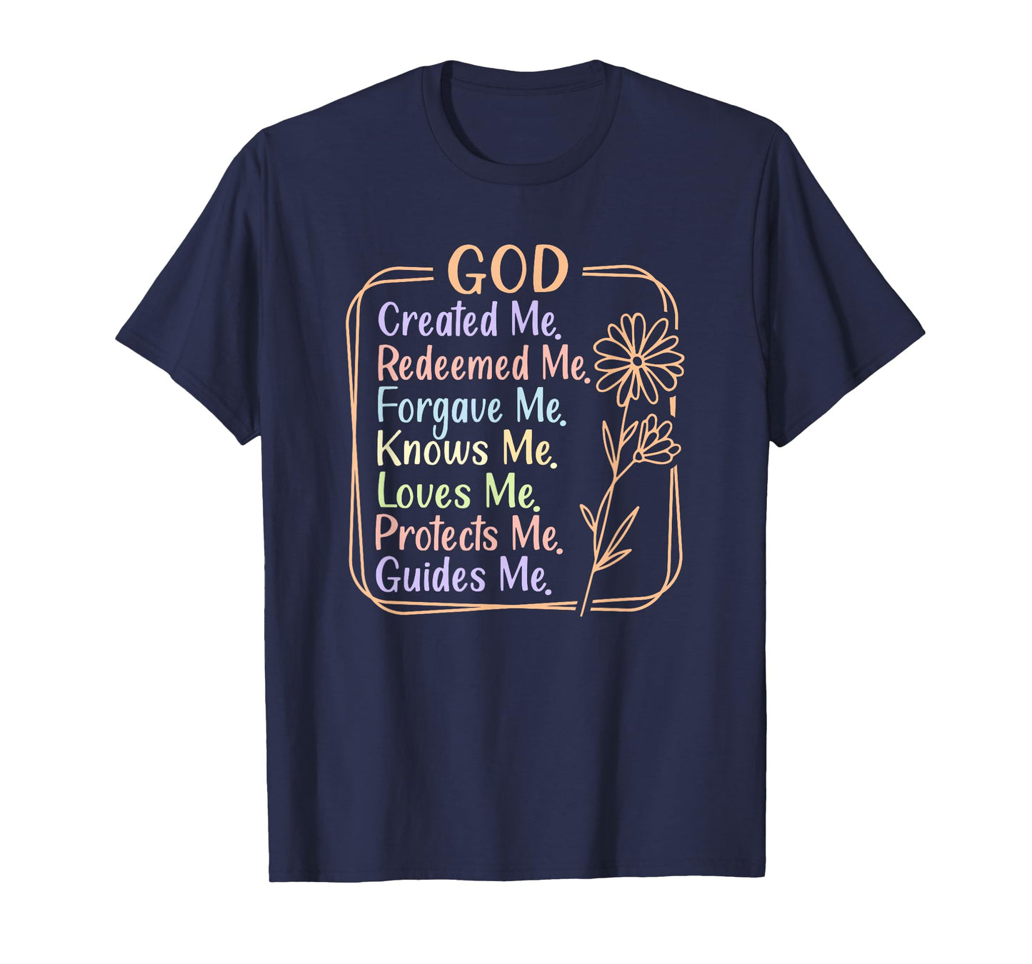 God Created, Redeemed, Forgave, Loves Me T-Shirt