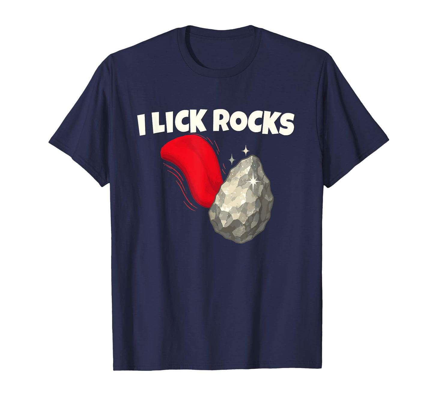 I Lick Rocks Funny Geology Rockhound Humor T-Shirt