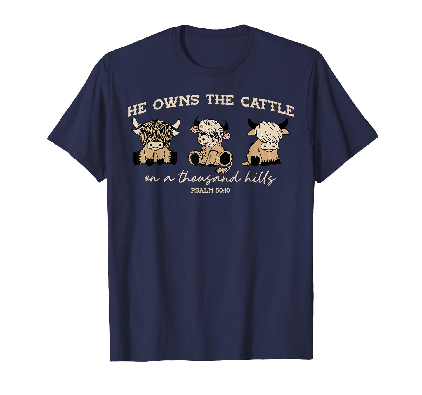 He Owns The Cattle On A Thousand Hills Funny Highland cow T-Shirt