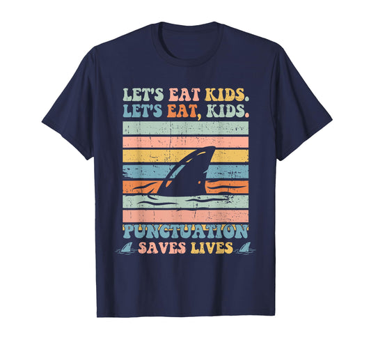 Let's Eat Kids Punctuation Saves Lives Funny Grammar Shark T-Shirt