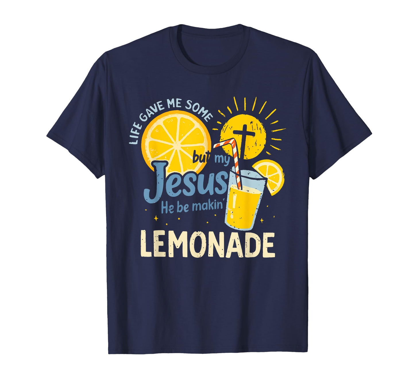 My Jesus Making Lemonade Shirt Life Gave Me Some Lemons T-Shirt