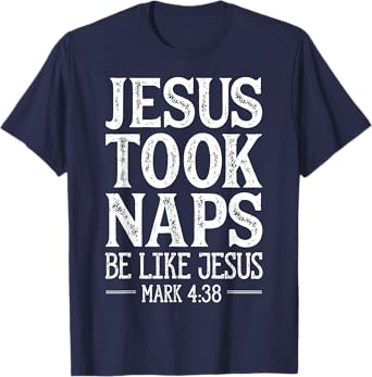 Jesus Took Naps Be Like Jesus Christian Religious Men Women T-Shirt