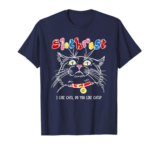 Slothrust I Like Cats Do You Like Cats Funny Cats T-Shirt