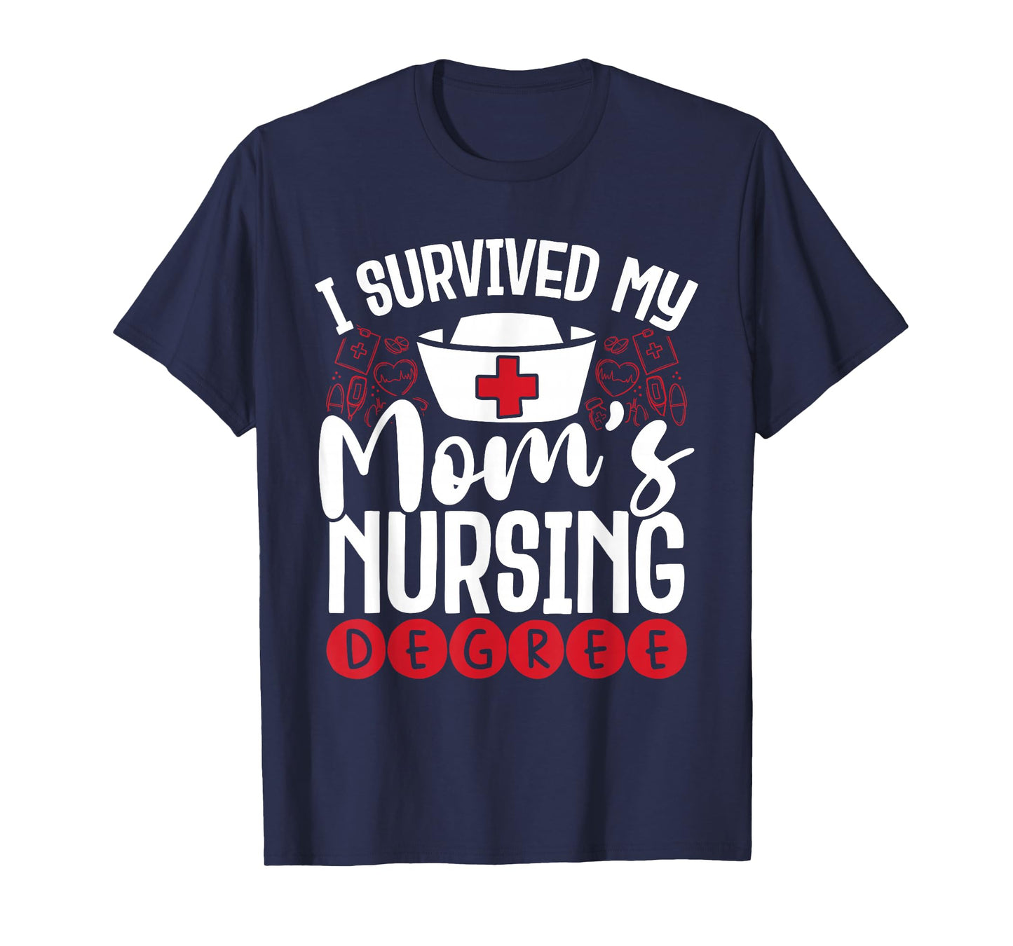 I Have My Mother's Nursing Degree T-Shirt