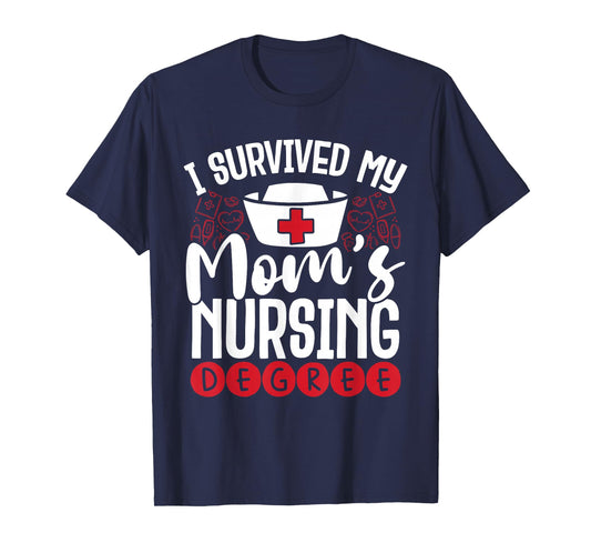 I Have My Mother's Nursing Degree T-Shirt