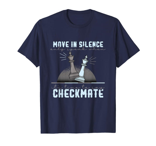 Move in Silence Speak When It’s Checkmate T-Shirt