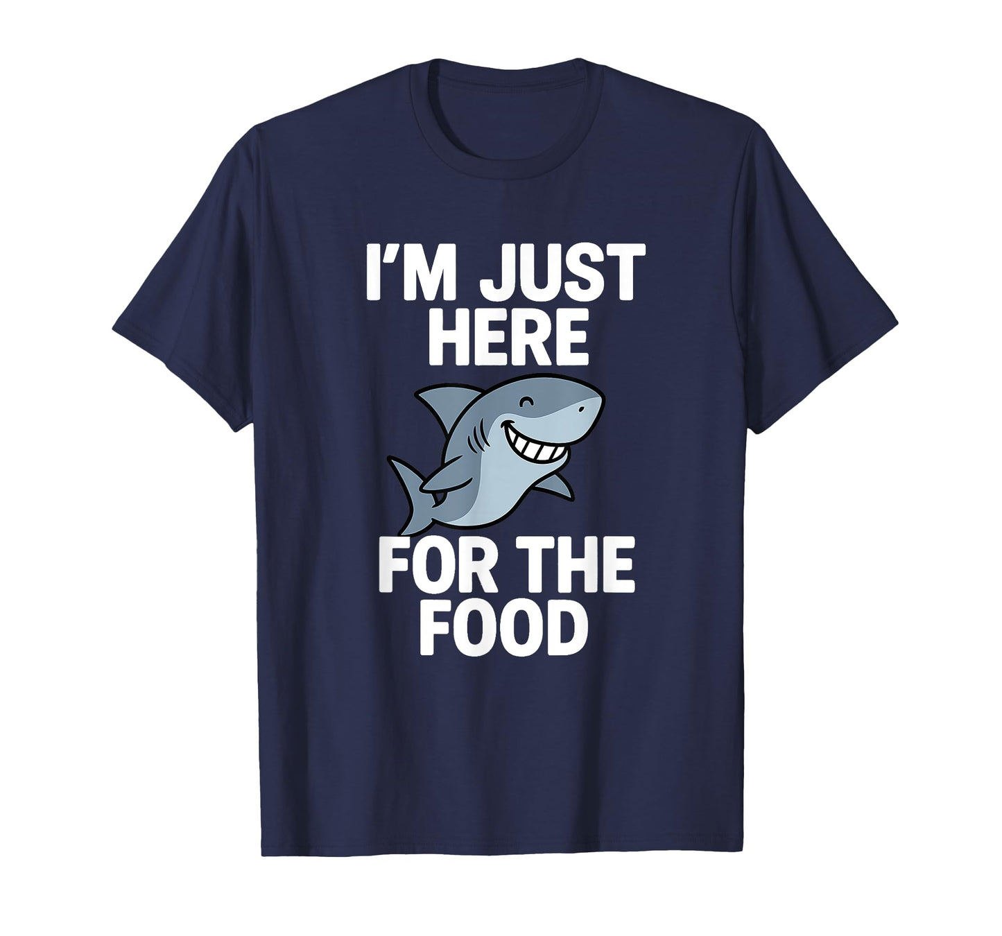 I'm Just Here For The Food - Wildlife Sea Lover Shark Lover T-Shirt