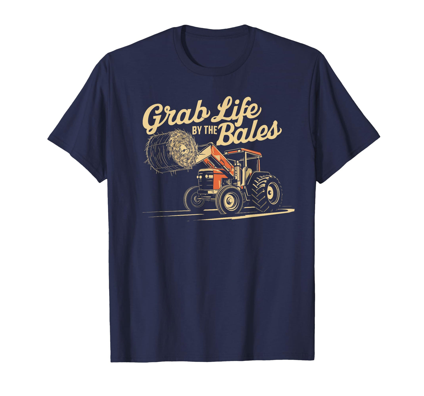 Grab Life By The Bales, Funny Hay Bale Farming Season T-Shirt