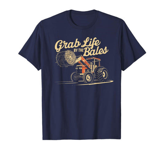 Grab Life By The Bales, Funny Hay Bale Farming Season T-Shirt