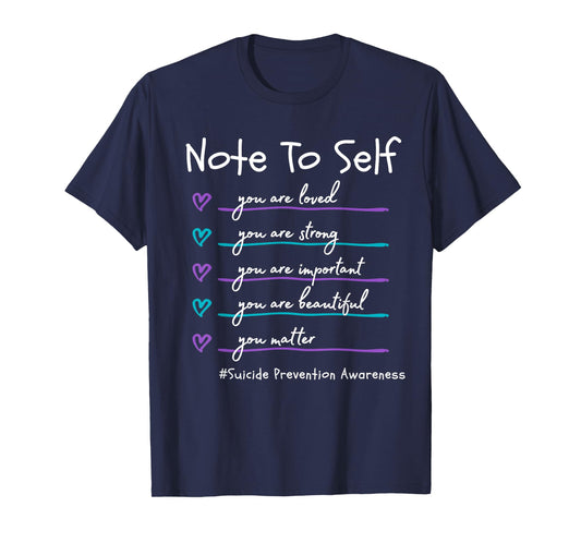 Note To Self You Matter Suicide Prevention Awareness T-Shirt