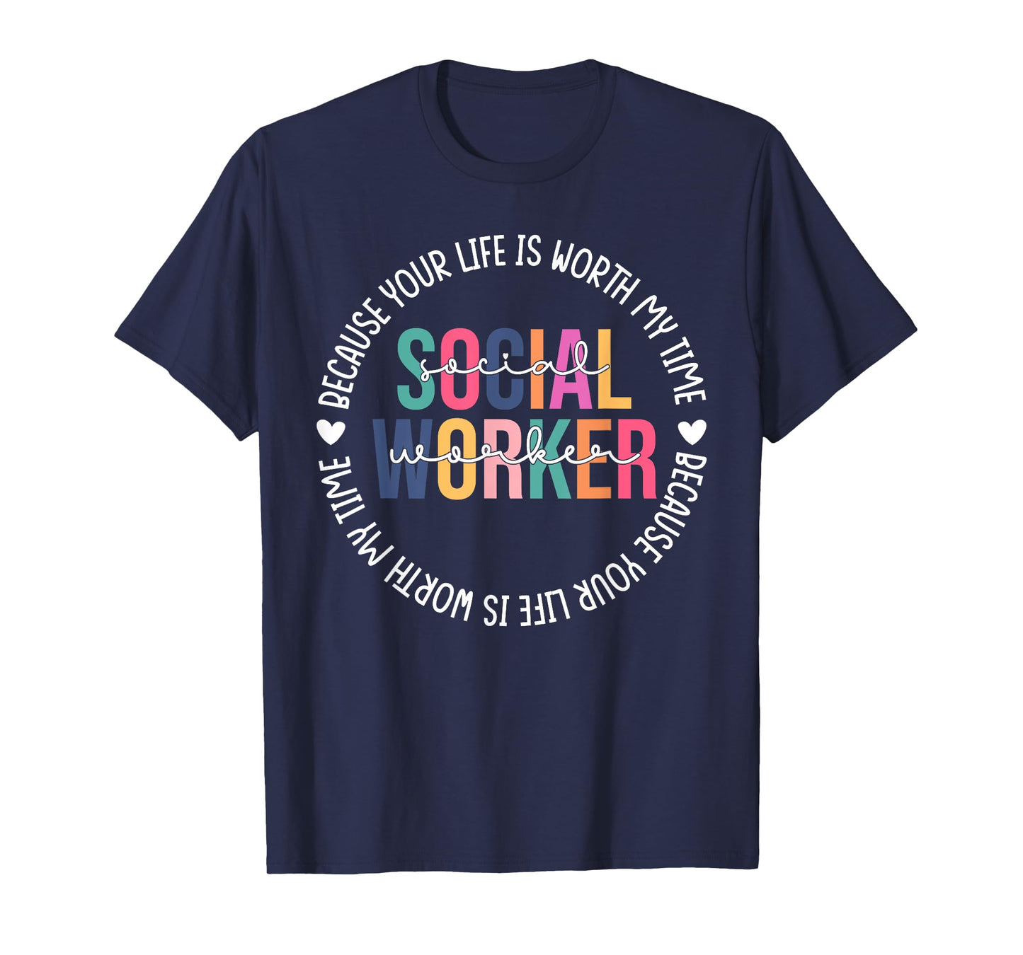 Social Worker Social Work Month Your Life Worth My Time T-Shirt