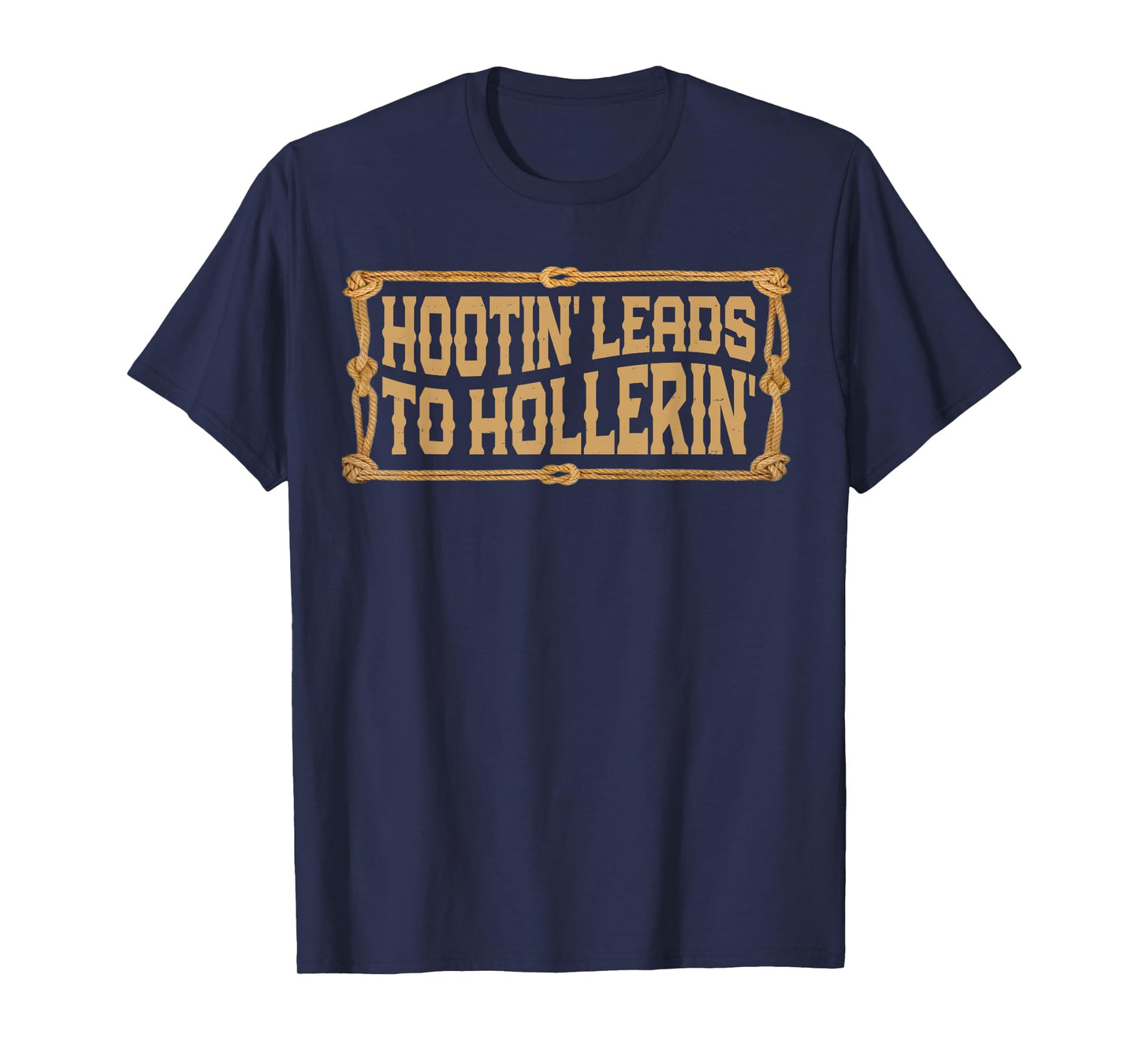 Hootin' Leads to Hollerin Western Country Rodeo Men Cowboy T-Shirt