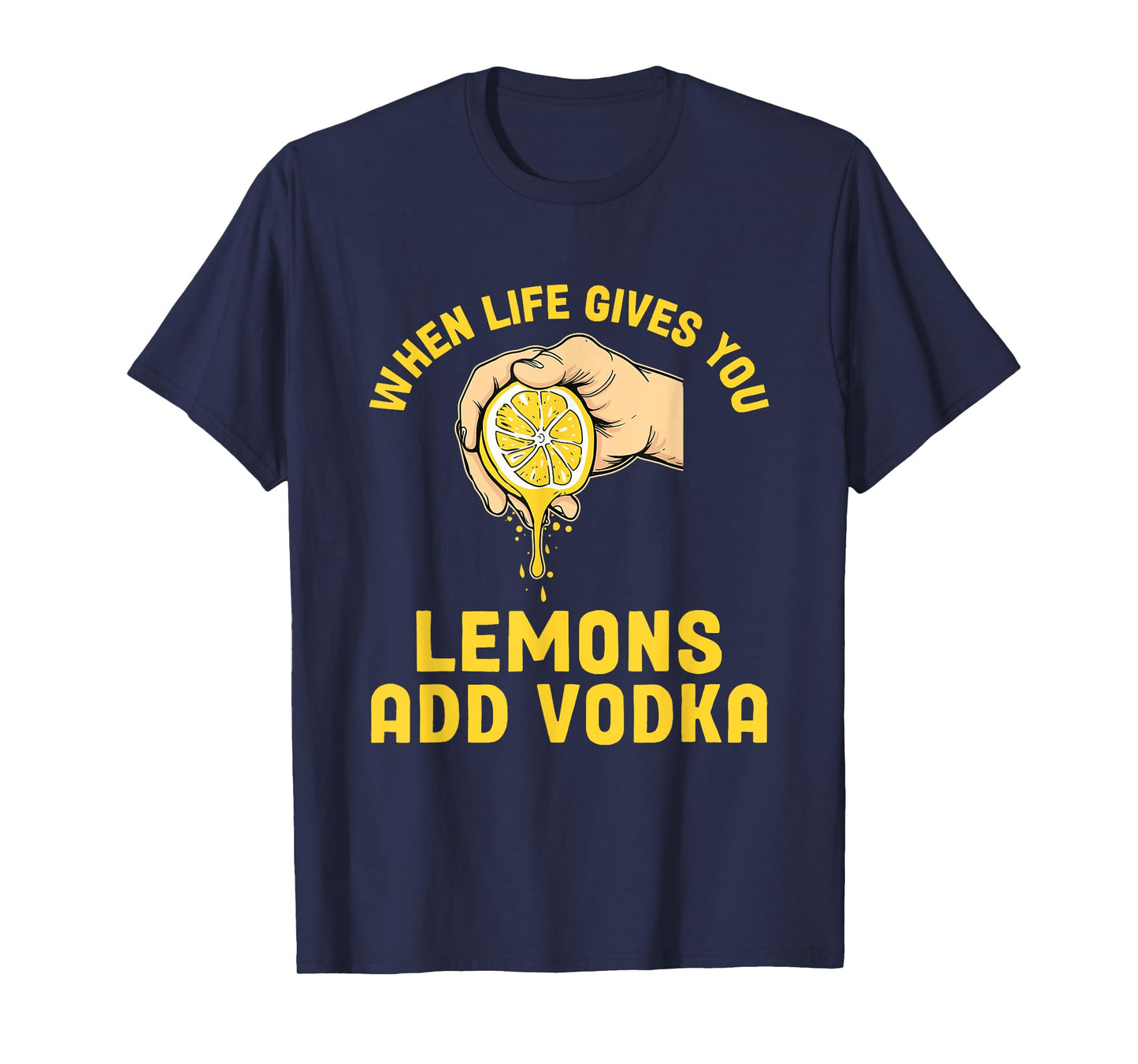 When Life Gives You Lemons Add Vodka Lemonade Cocktails T-Shirt