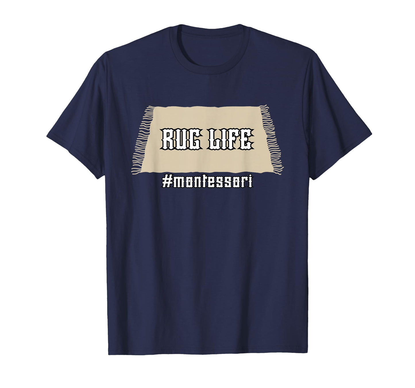 Rug Life Montessori T-Shirt Funny Classroom Education Tee T-Shirt