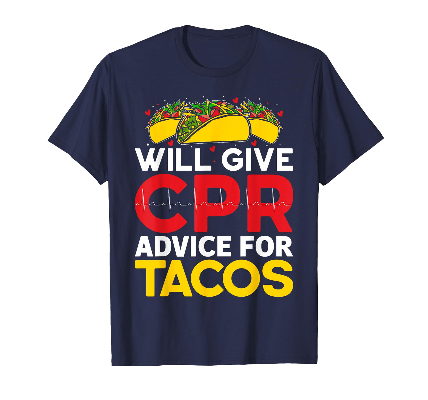 Will Give CPR Advice For Tacos CPR Instructor Tacos Lover T-Shirt