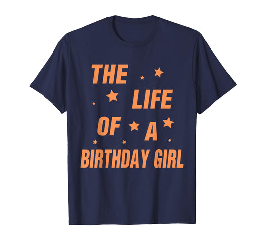 Music Show Fans The Life of A Birthday Girl T-Shirt