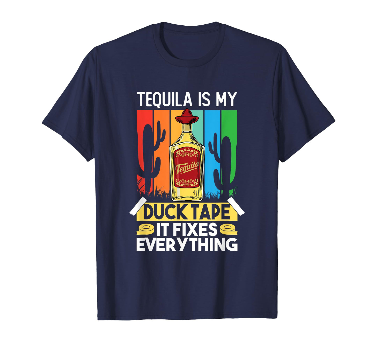 Funny Tequila Lover Tequila Drink Duct Tape Fixes Everything T-Shirt